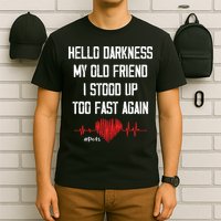 Hello Darkness My Old Friend I Stood Up Too Fast Again Pots T-Shirt