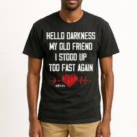 Hello Darkness My Old Friend I Stood Up Too Fast Again Pots Tall T-Shirt