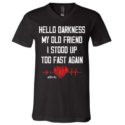 Hello Darkness My Old Friend I Stood Up Too Fast Again Pots V-Neck T-Shirt
