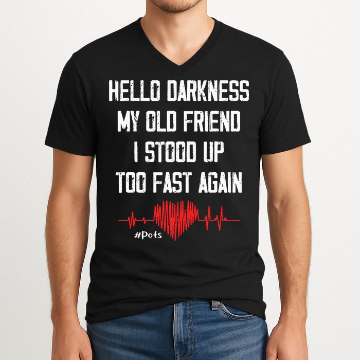 Hello Darkness My Old Friend I Stood Up Too Fast Again Pots V-Neck T-Shirt