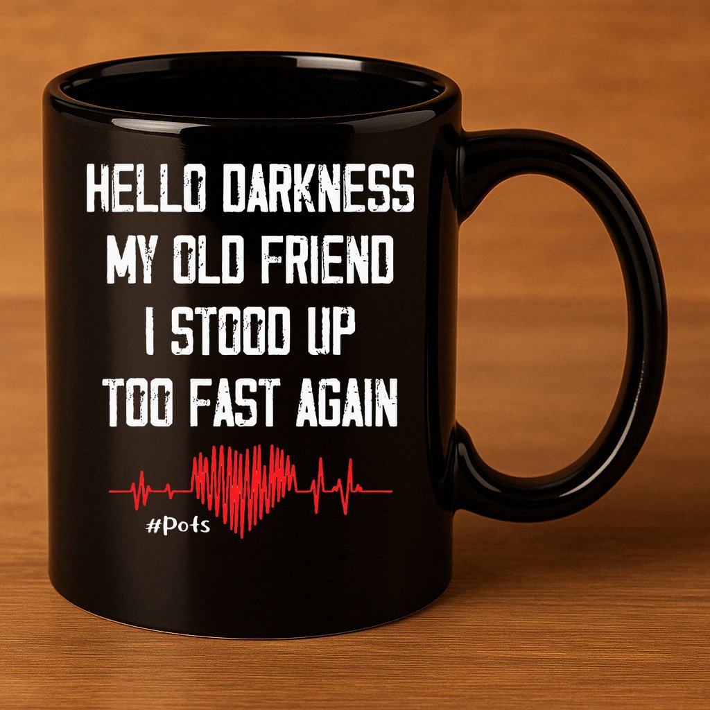 Hello Darkness My Old Friend I Stood Up Too Fast Again Pots 11oz C Handle Ceramic Mug
