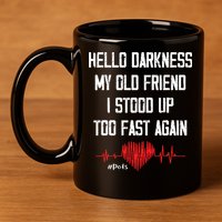 Hello Darkness My Old Friend I Stood Up Too Fast Again Pots 11oz C Handle Ceramic Mug