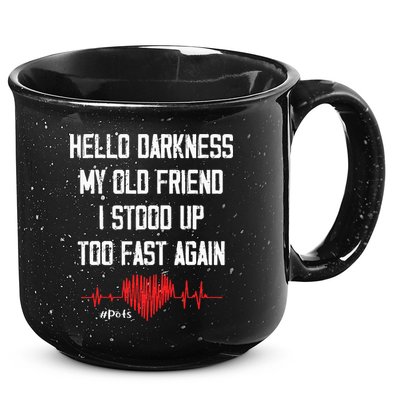 Hello Darkness My Old Friend I Stood Up Too Fast Again Pots 15oz Campfire Ceramic Mug
