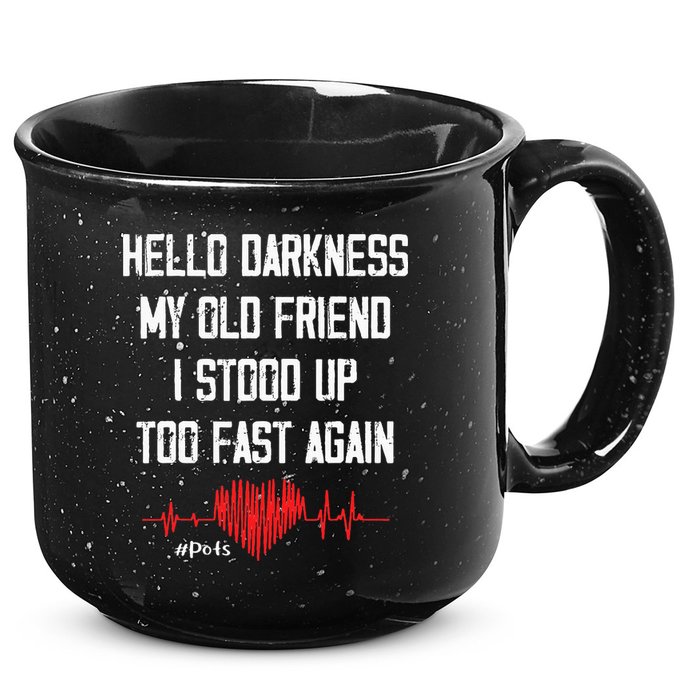 Hello Darkness My Old Friend I Stood Up Too Fast Again Pots 15oz Campfire Ceramic Mug