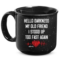 Hello Darkness My Old Friend I Stood Up Too Fast Again Pots 15oz Campfire Ceramic Mug
