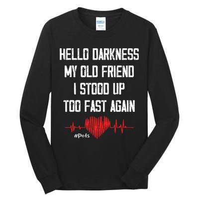 Hello Darkness My Old Friend I Stood Up Too Fast Again Pots Tall Long Sleeve T-Shirt