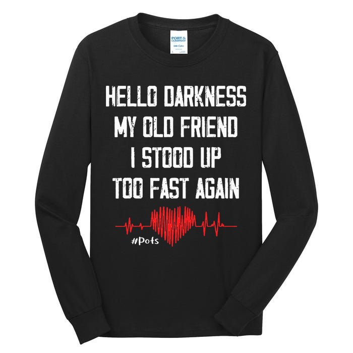 Hello Darkness My Old Friend I Stood Up Too Fast Again Pots Tall Long Sleeve T-Shirt