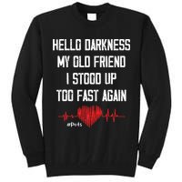 Hello Darkness My Old Friend I Stood Up Too Fast Again Pots Tall Sweatshirt