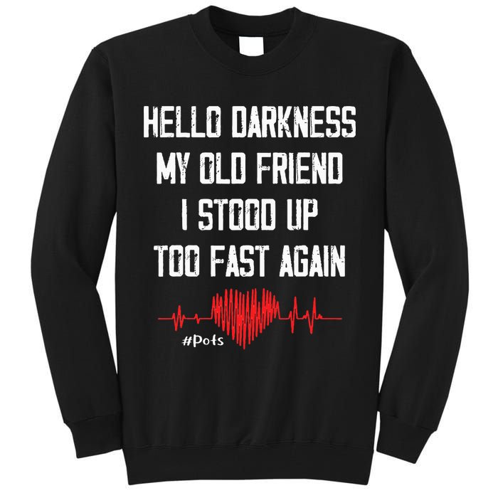 Hello Darkness My Old Friend I Stood Up Too Fast Again Pots Tall Sweatshirt