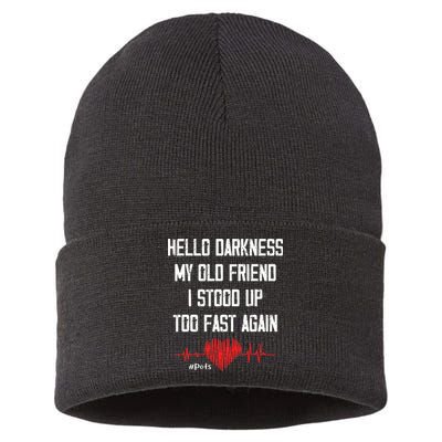 Hello Darkness My Old Friend I Stood Up Too Fast Again Pots Sustainable Knit Beanie