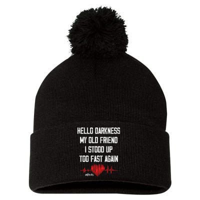 Hello Darkness My Old Friend I Stood Up Too Fast Again Pots Pom Pom 12in Knit Beanie