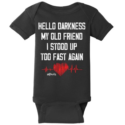 Hello Darkness My Old Friend I Stood Up Too Fast Again Pots Baby Bodysuit