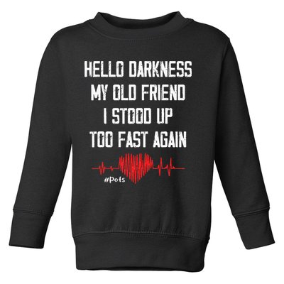 Hello Darkness My Old Friend I Stood Up Too Fast Again Pots Toddler Sweatshirt