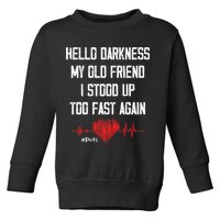 Hello Darkness My Old Friend I Stood Up Too Fast Again Pots Toddler Sweatshirt
