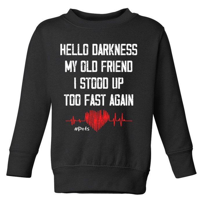 Hello Darkness My Old Friend I Stood Up Too Fast Again Pots Toddler Sweatshirt