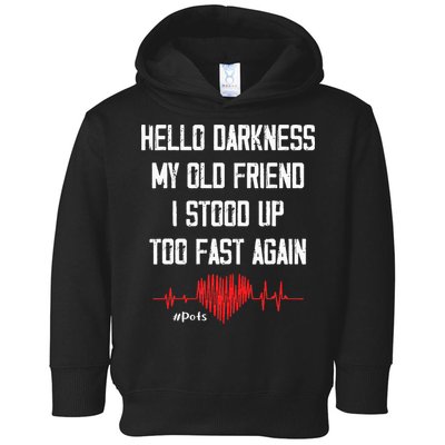 Hello Darkness My Old Friend I Stood Up Too Fast Again Pots Toddler Hoodie