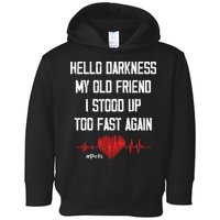 Hello Darkness My Old Friend I Stood Up Too Fast Again Pots Toddler Hoodie