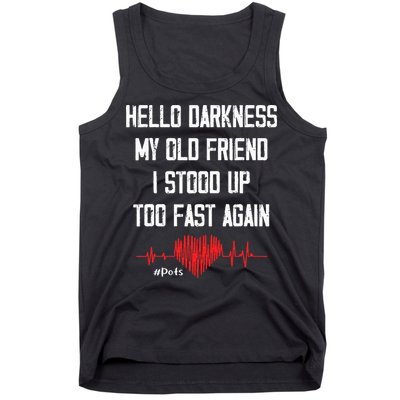 Hello Darkness My Old Friend I Stood Up Too Fast Again Pots Tank Top