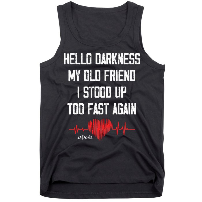 Hello Darkness My Old Friend I Stood Up Too Fast Again Pots Tank Top