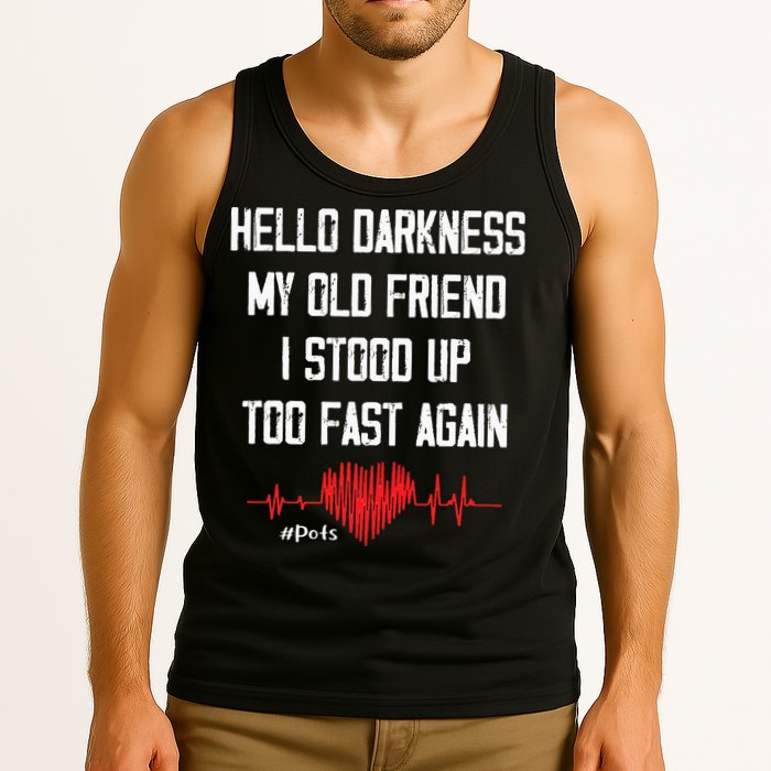Hello Darkness My Old Friend I Stood Up Too Fast Again Pots Tank Top