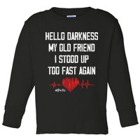 Hello Darkness My Old Friend I Stood Up Too Fast Again Pots Toddler Long Sleeve Shirt