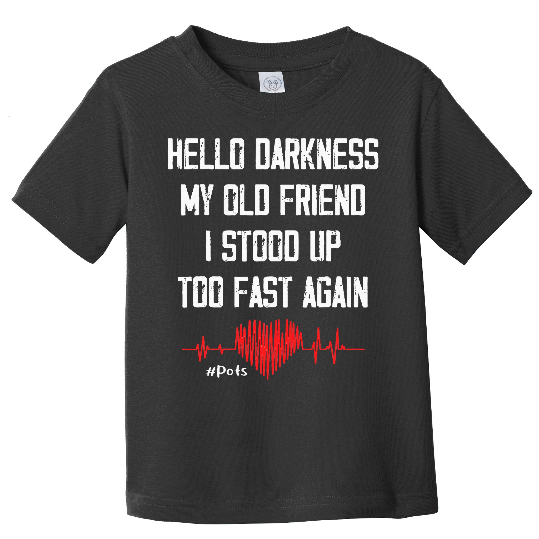 Hello Darkness My Old Friend I Stood Up Too Fast Again Pots Toddler T-Shirt