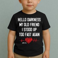 Hello Darkness My Old Friend I Stood Up Too Fast Again Pots Toddler T-Shirt