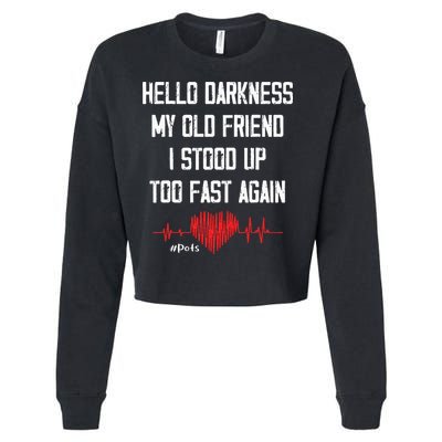 Hello Darkness My Old Friend I Stood Up Too Fast Again Pots Cropped Pullover Crew