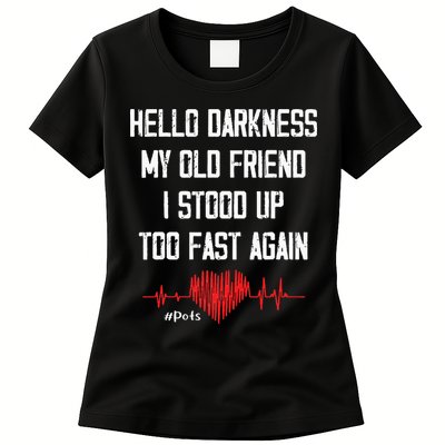 Hello Darkness My Old Friend I Stood Up Too Fast Again Pots Womens T-Shirt
