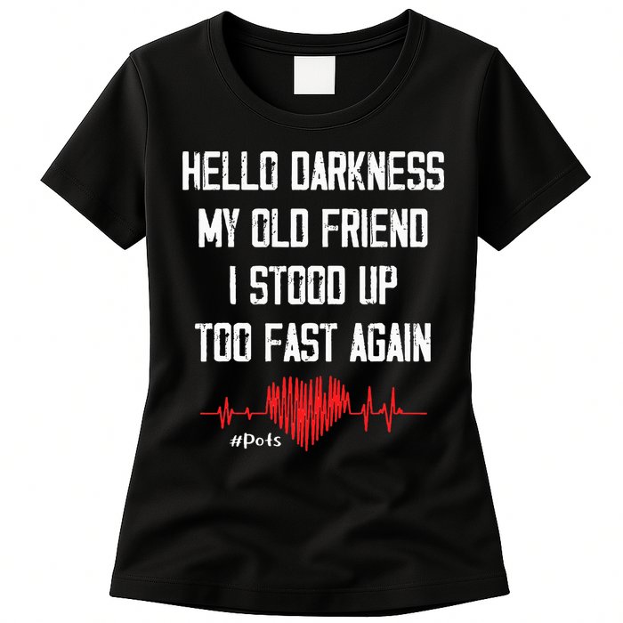Hello Darkness My Old Friend I Stood Up Too Fast Again Pots Womens T-Shirt