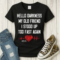 Hello Darkness My Old Friend I Stood Up Too Fast Again Pots Womens T-Shirt