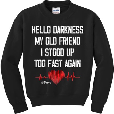Hello Darkness My Old Friend I Stood Up Too Fast Again Pots Kids Sweatshirt