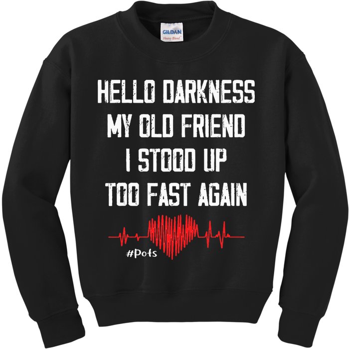 Hello Darkness My Old Friend I Stood Up Too Fast Again Pots Kids Sweatshirt