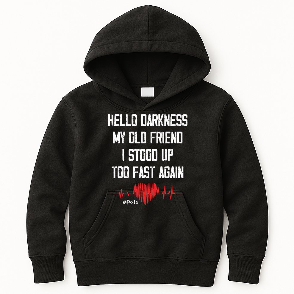 Hello Darkness My Old Friend I Stood Up Too Fast Again Pots Kids Hoodie