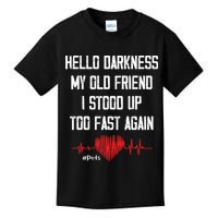 Hello Darkness My Old Friend I Stood Up Too Fast Again Pots Kids T-Shirt