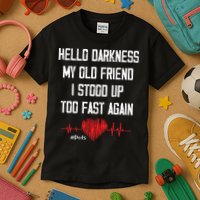 Hello Darkness My Old Friend I Stood Up Too Fast Again Pots Kids T-Shirt