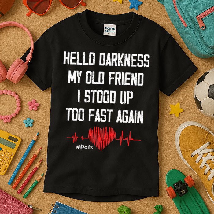 Hello Darkness My Old Friend I Stood Up Too Fast Again Pots Kids T-Shirt