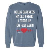 Hello Darkness My Old Friend I Stood Up Too Fast Again Pots Garment-Dyed Sweatshirt