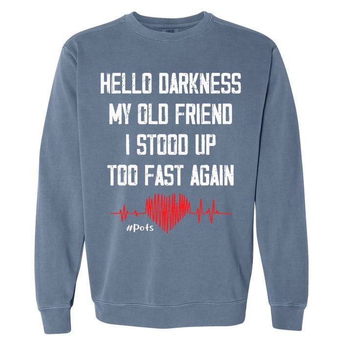 Hello Darkness My Old Friend I Stood Up Too Fast Again Pots Garment-Dyed Sweatshirt