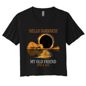 Hello Darkness My Old Friend Funny Total Solar Eclipse 2024 Women's Crop Top Tee