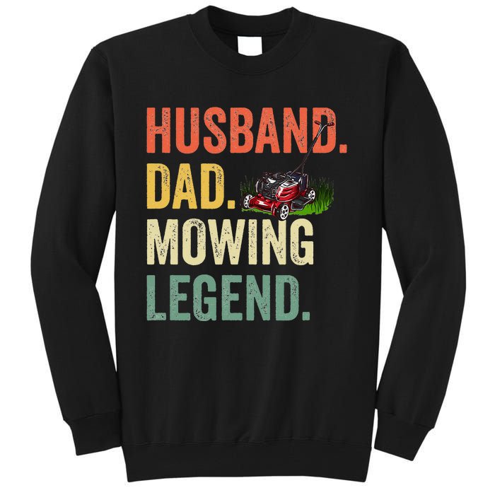 Husband Dad Mowing Legend Lawn Care Gardener Father Funny Tall Sweatshirt