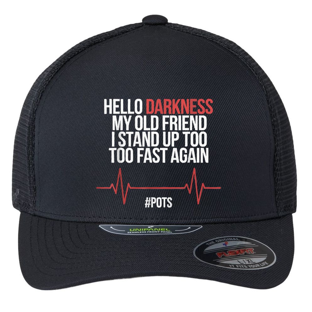 Hello Darkness My Old Friend I Stood Up Too Fast Again Flexfit Unipanel Trucker Cap