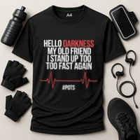 Hello Darkness My Old Friend I Stood Up Too Fast Again Performance Shirt