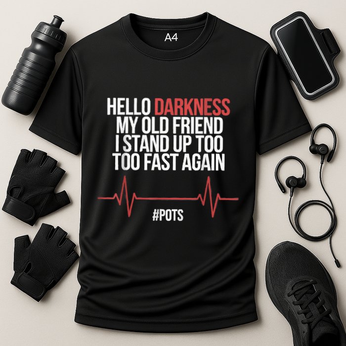 Hello Darkness My Old Friend I Stood Up Too Fast Again Performance Shirt