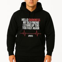 Hello Darkness My Old Friend I Stood Up Too Fast Again Hoodie