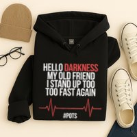 Hello Darkness My Old Friend I Stood Up Too Fast Again Hoodie