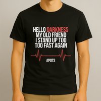 Hello Darkness My Old Friend I Stood Up Too Fast Again T-Shirt