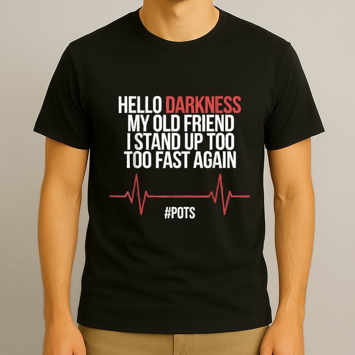 Hello Darkness My Old Friend I Stood Up Too Fast Again T-Shirt