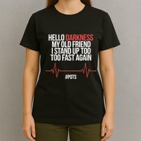 Hello Darkness My Old Friend I Stood Up Too Fast Again T-Shirt