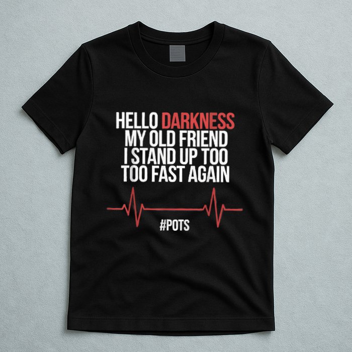 Hello Darkness My Old Friend I Stood Up Too Fast Again T-Shirt